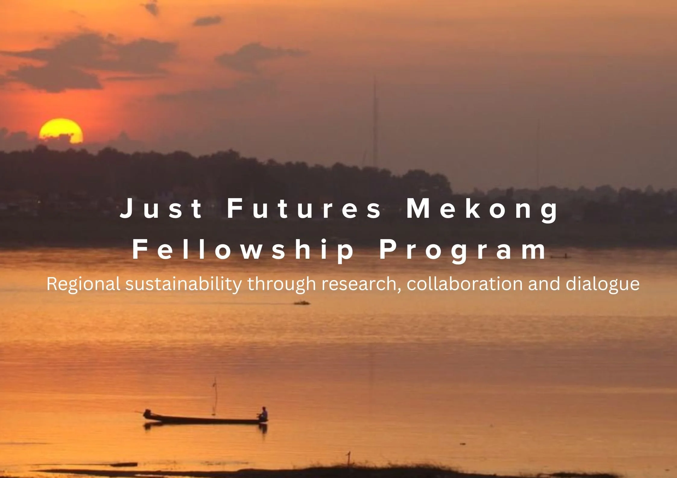 [Closed] CALL FOR APPLICANTS: Just Futures Mekong Fellowship Program ...