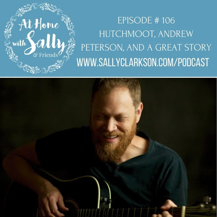 Episode #106: Singer/Songwriter Andrew Peterson & A Great Story
