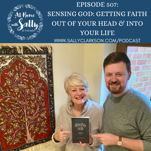 Sensing God: Getting Faith Out Of Your Head &amp; Into Your Life