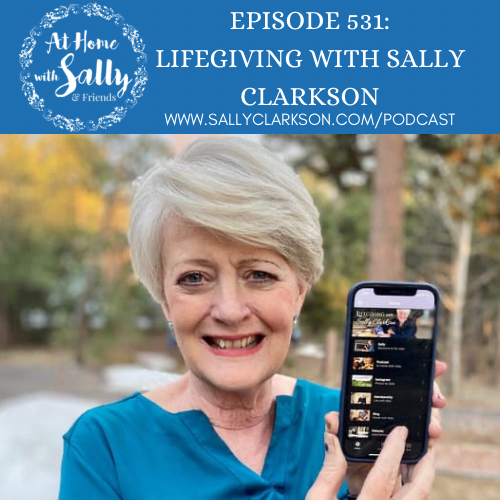 Lifegiving With Sally Clarkson
