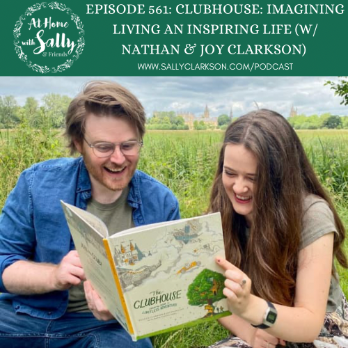 Clubhouse: Imagining Living an Inspiring Life (with Nathan &amp; Joy Clarkson)