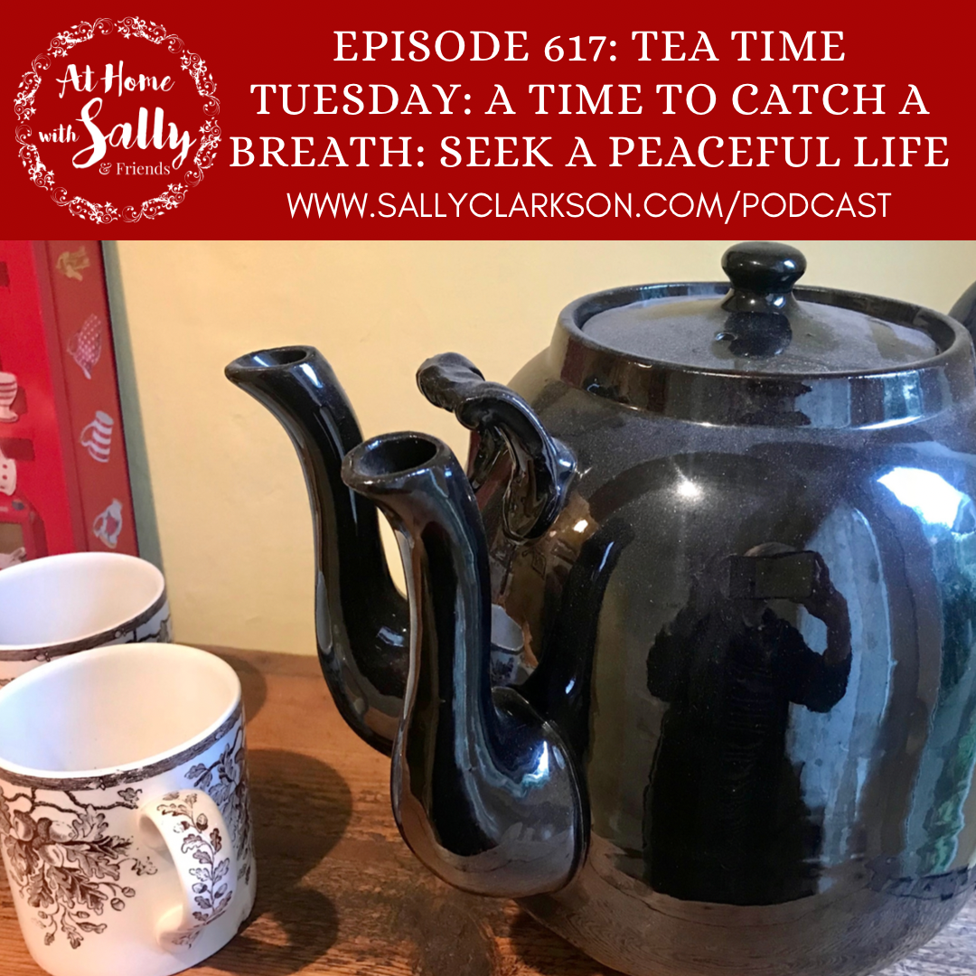 Tea Time Tuesday: A Time to Catch a Breath: Seek a Peaceful Life