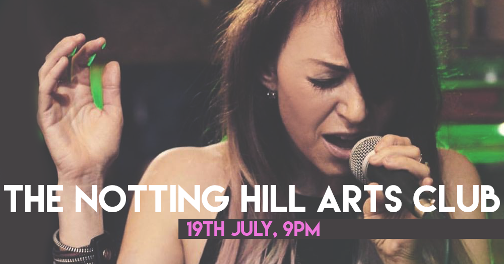 Come hang with me 19th July, 9pm at The Notting Hill Arts Club