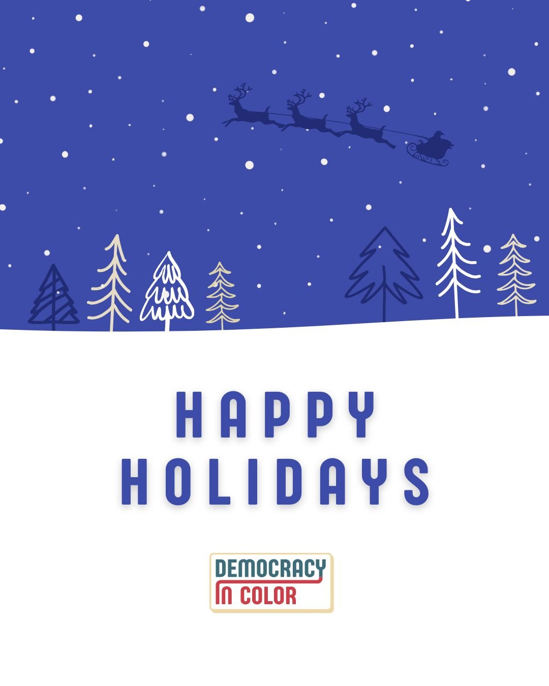 Merry Christmas and happy holidays from all of us at Democracy in Color.

We&rsquo;re grateful for a community that believes in a multiracial democracy where everyone belongs &amp; every voice matters. 

May this time bring rest, reflection, and rene