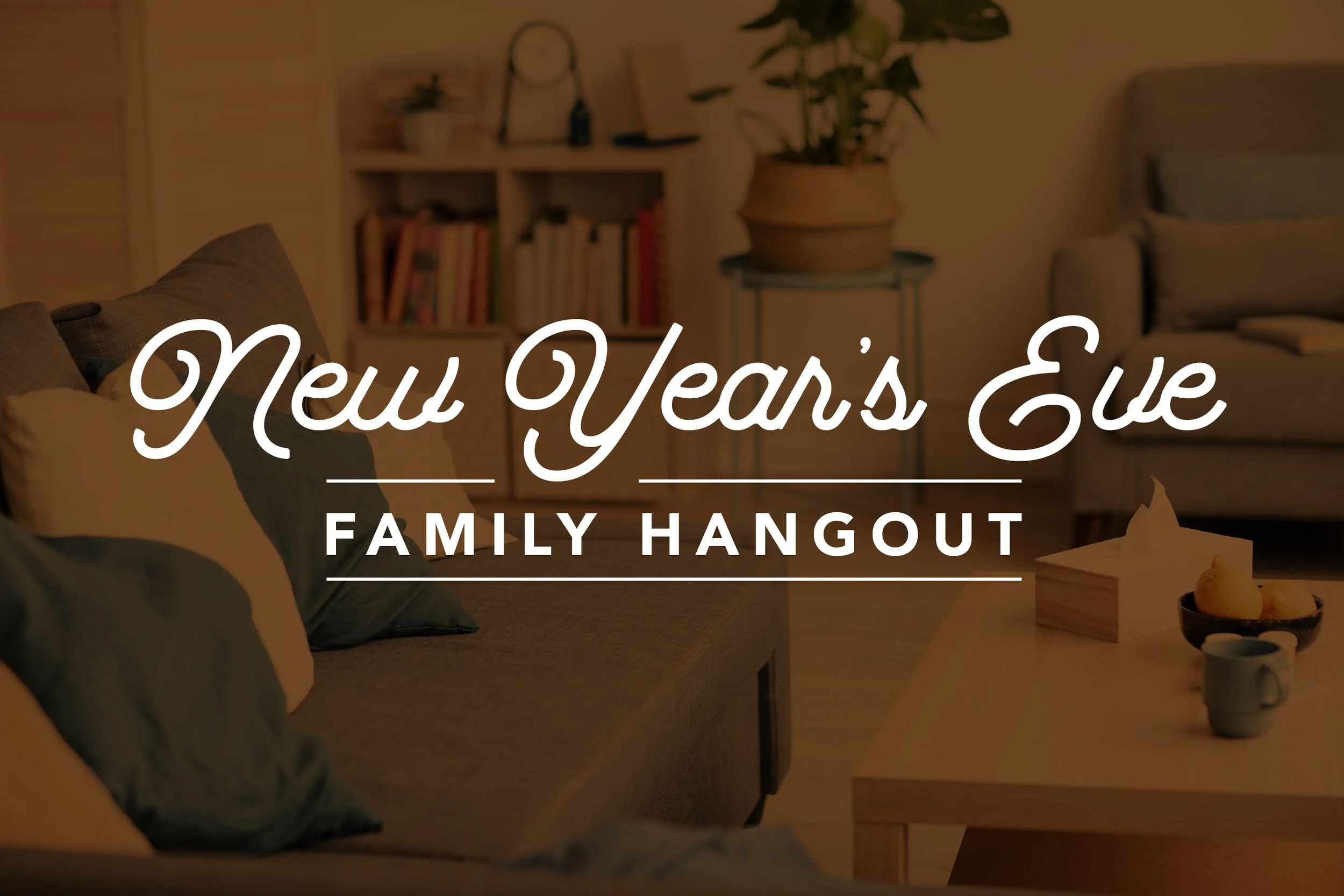 New Year's Eve Family Hangout