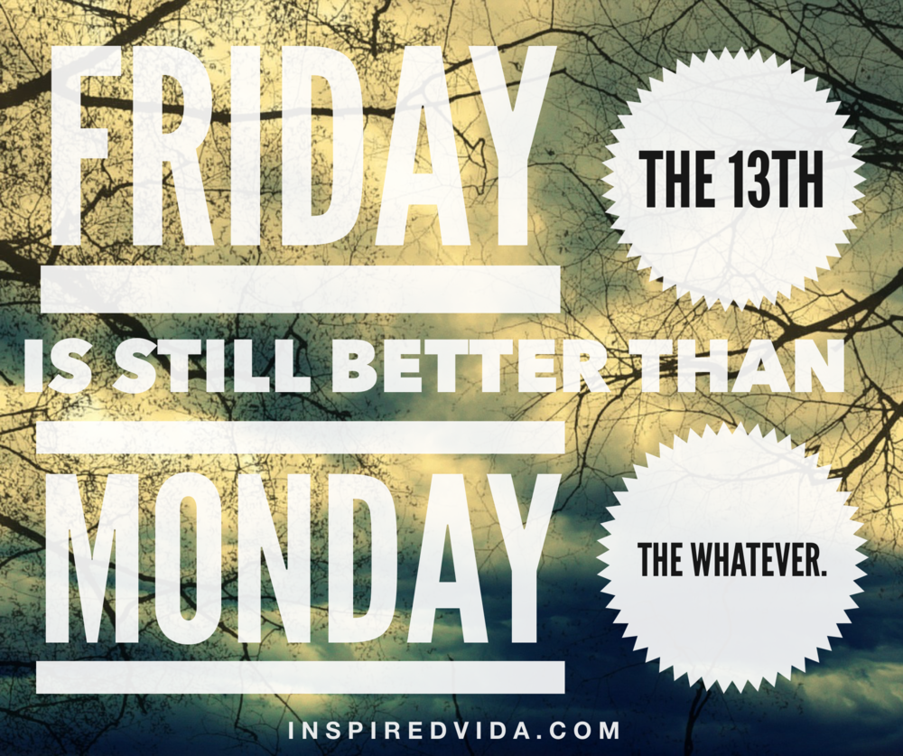 Friday The 13th — Inspired Vida
