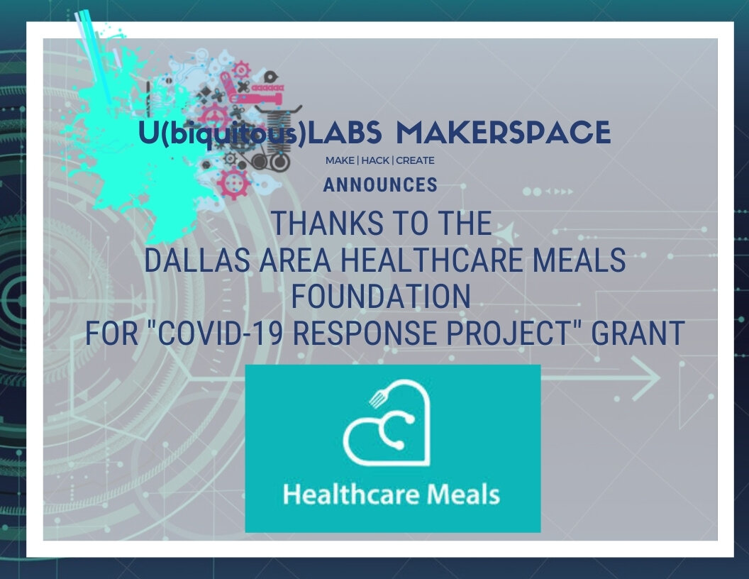 Ulabs Makerspace Thanks to Dallas Healthcare Meals Covid-19 Response Project  for the Grant