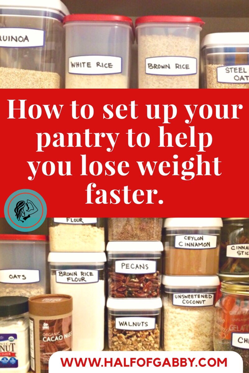 How To Organize Your Pantry To Help You Lose Weight — Half of Gabby