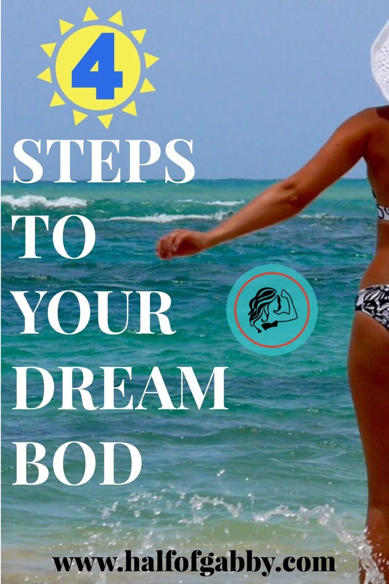 4 STEPS TO YOUR DREAM BOD