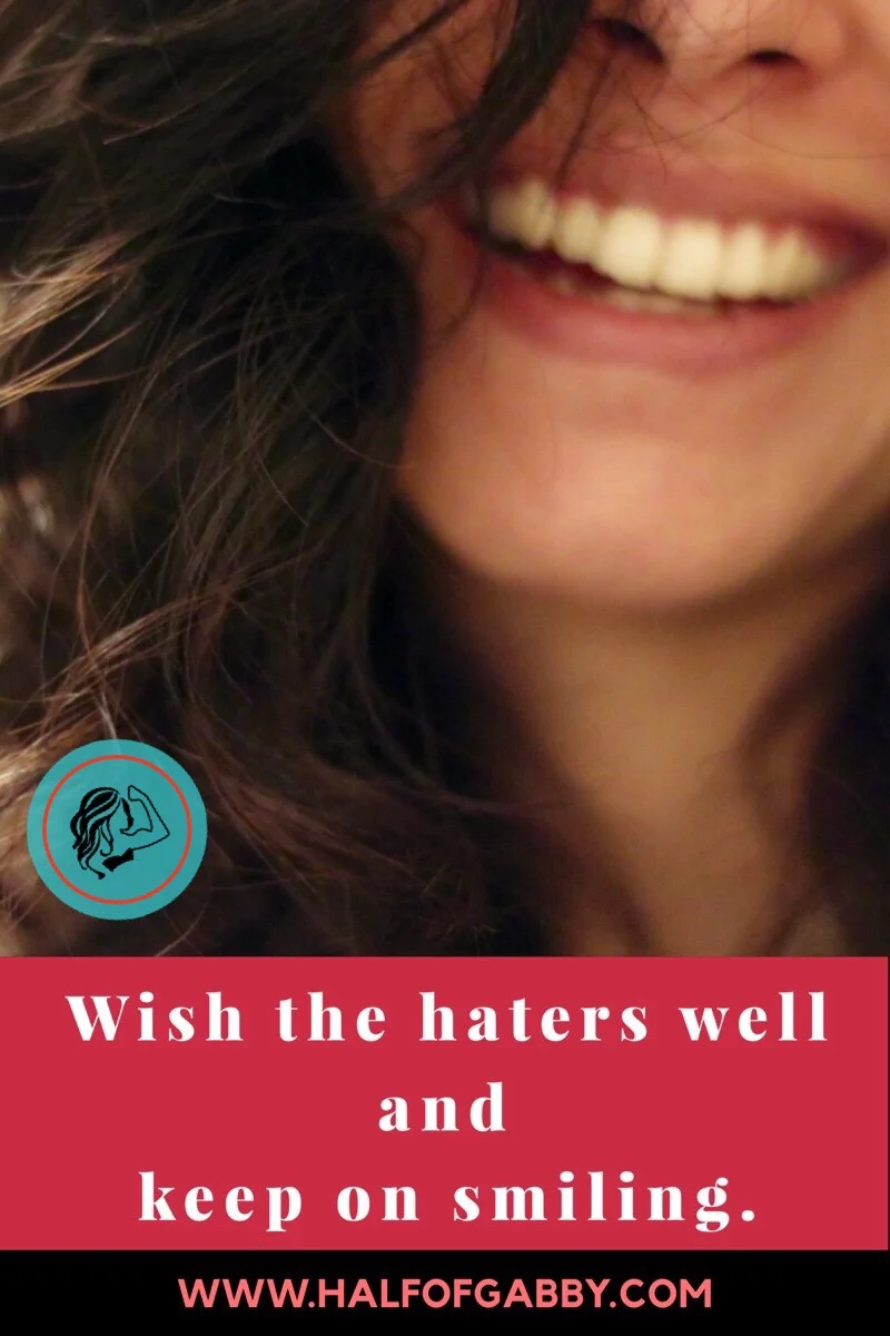 Wish the Haters Well and Keep On Smiling