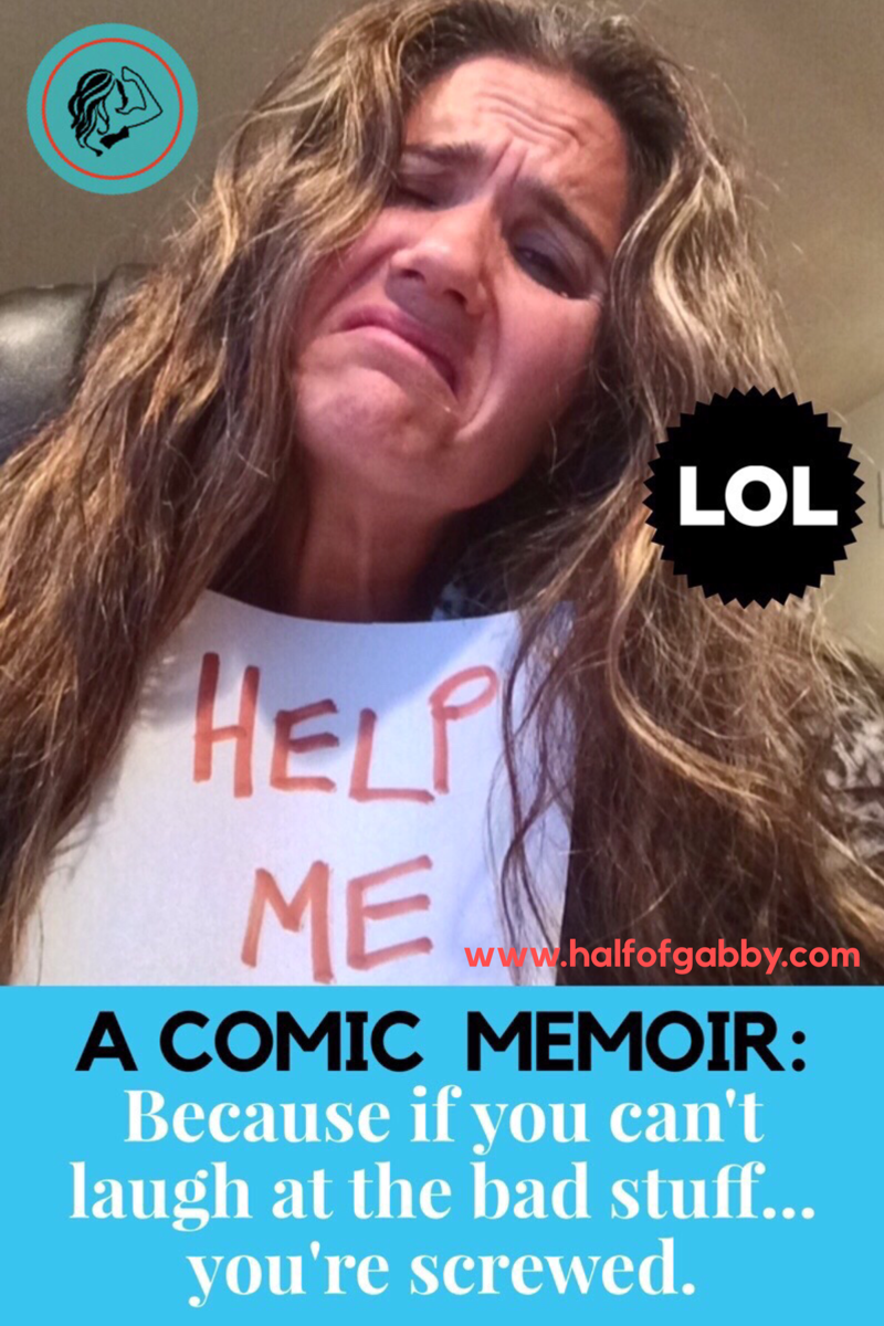 A Comedic Memoir: Because If You Can't Laugh, You're Screwed