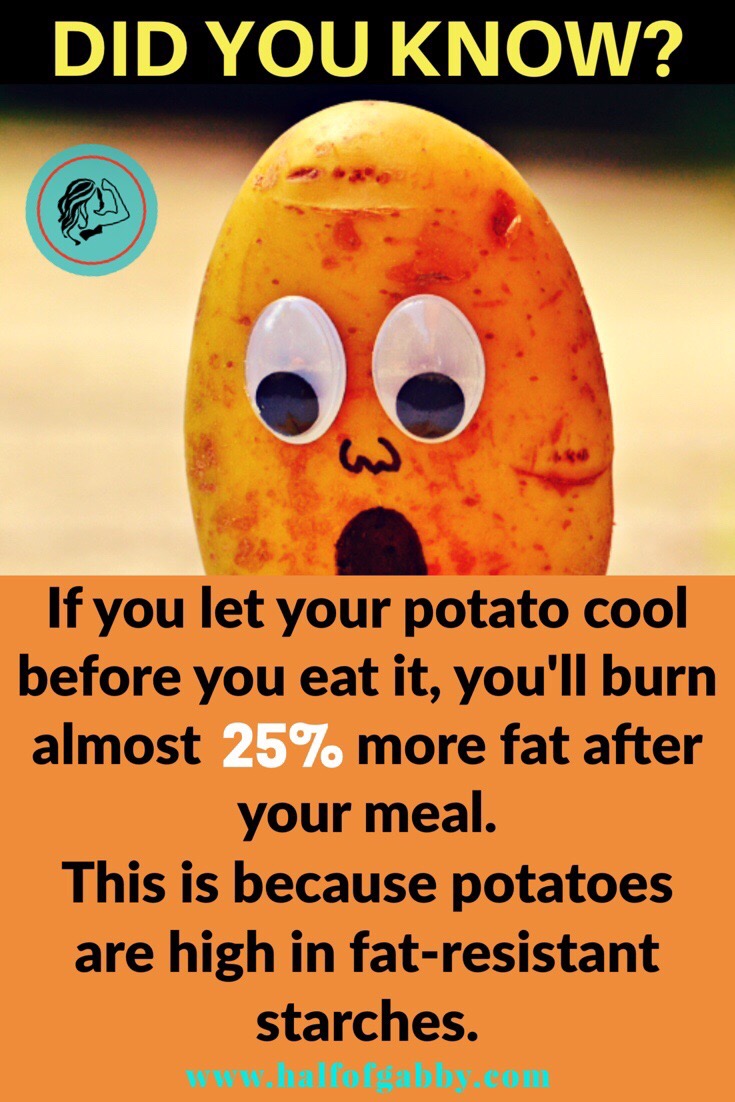 Eat your potatoes cold.