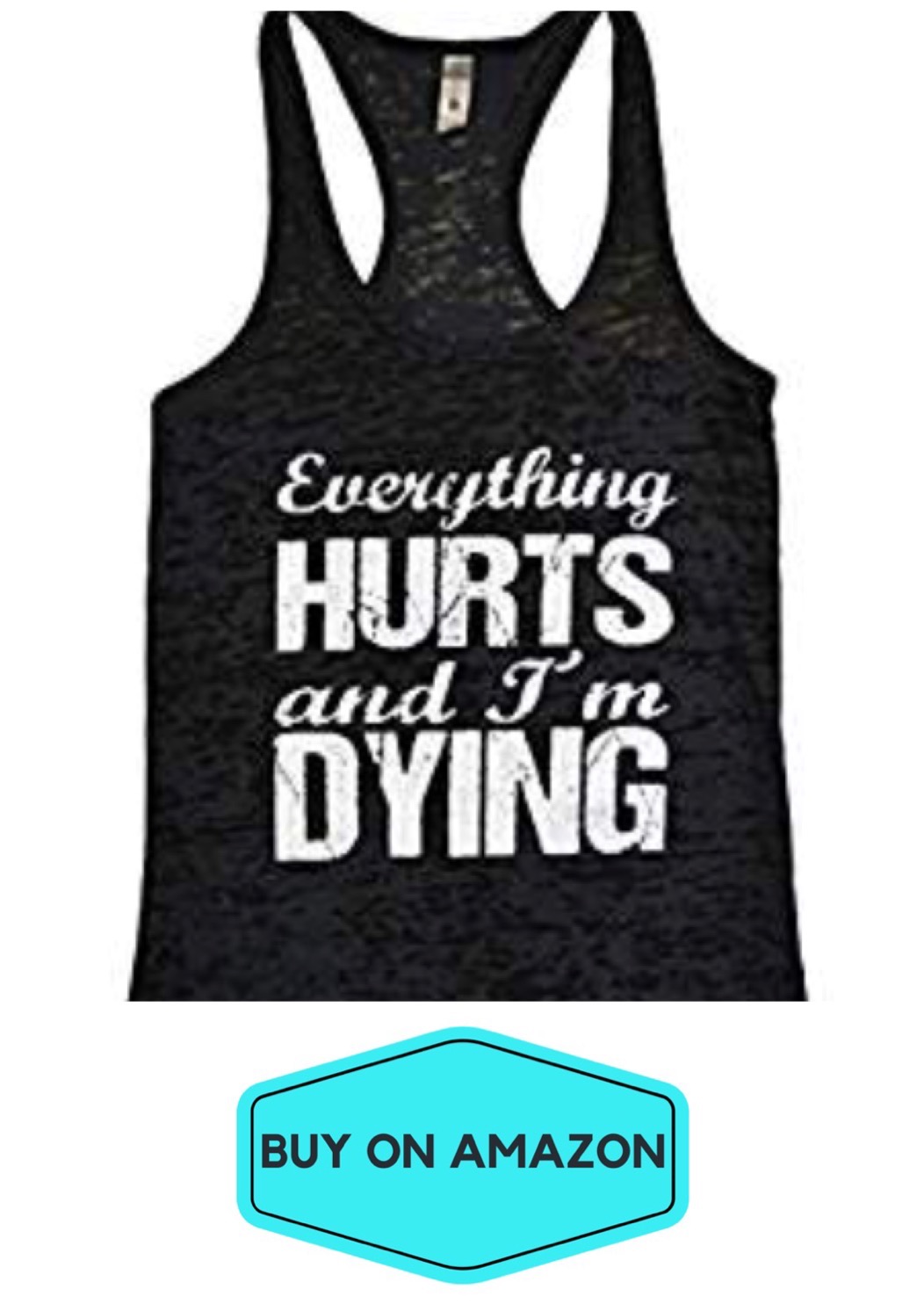 Everything Hurts and I'm Dying Tank