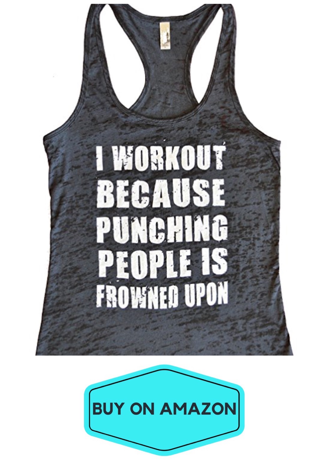 I Workout Because I Can't Punch People Tank