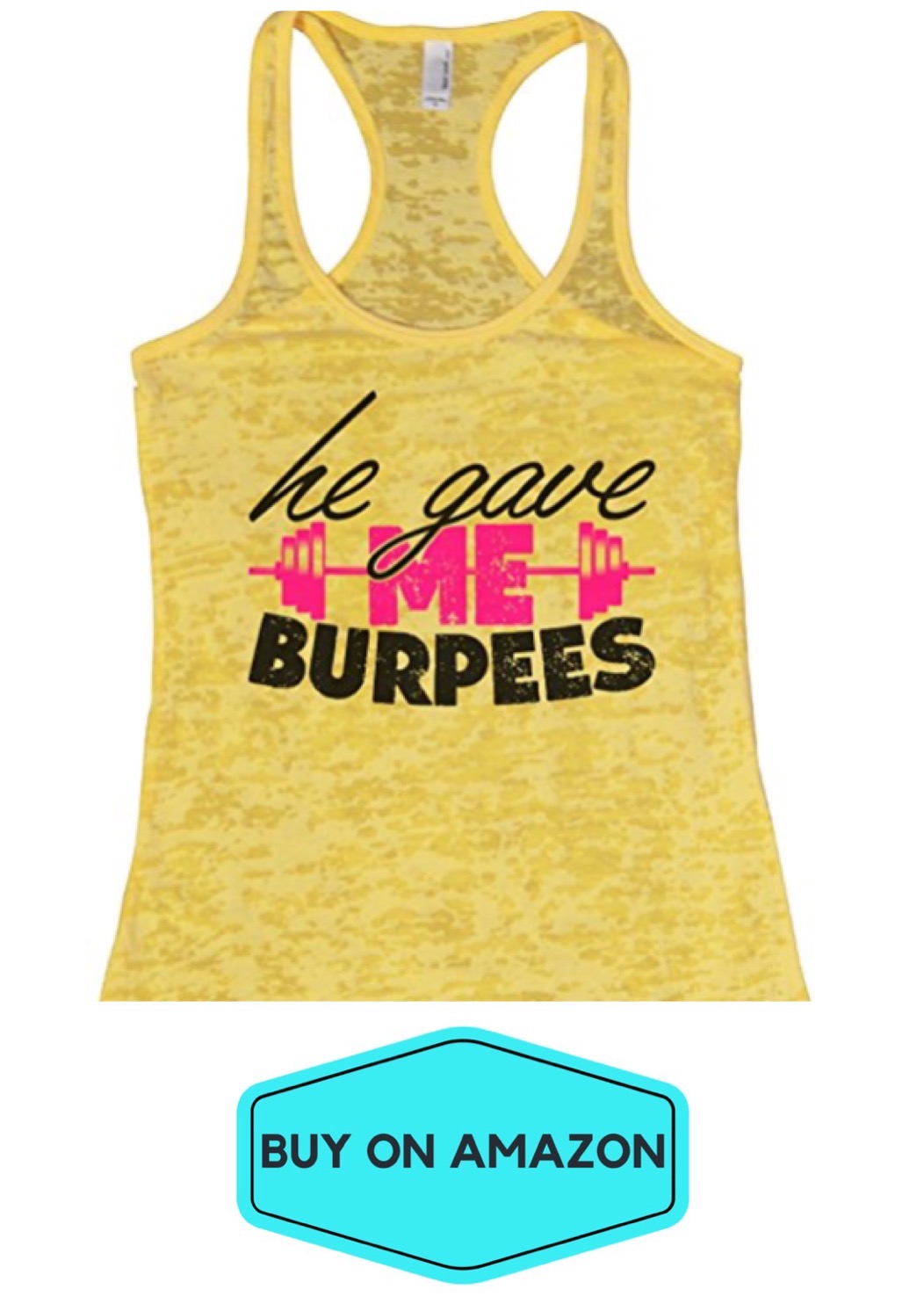 He Gave Me Burpees Tank