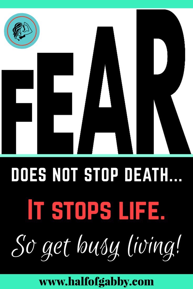 Fear... Don't let it stop you.