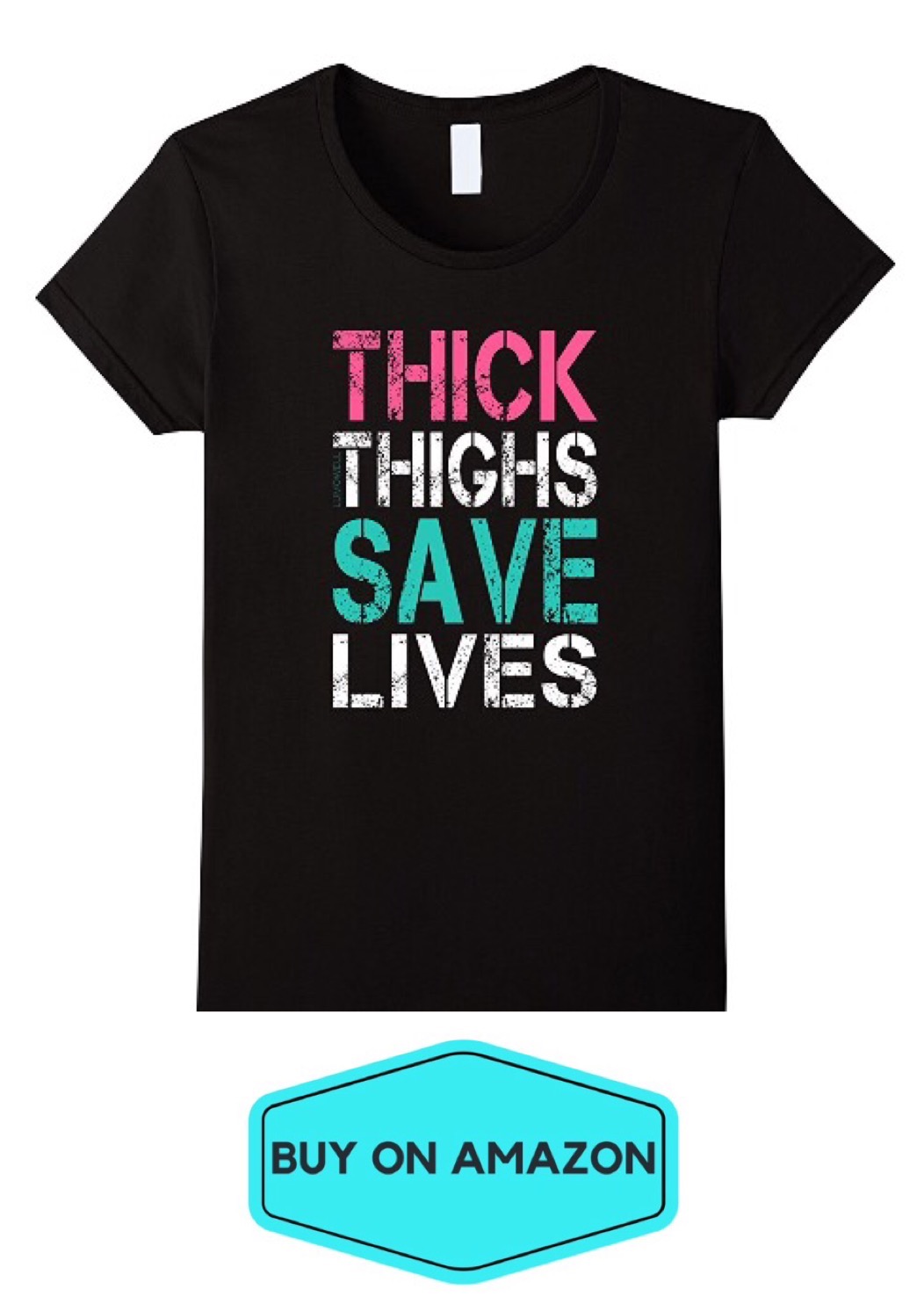 Thick Thighs Save Lives Tee