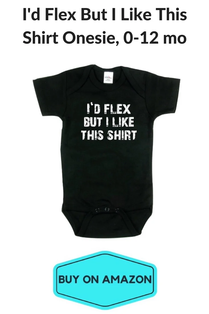 I'd Flex But I Like This Shirt Onsie
