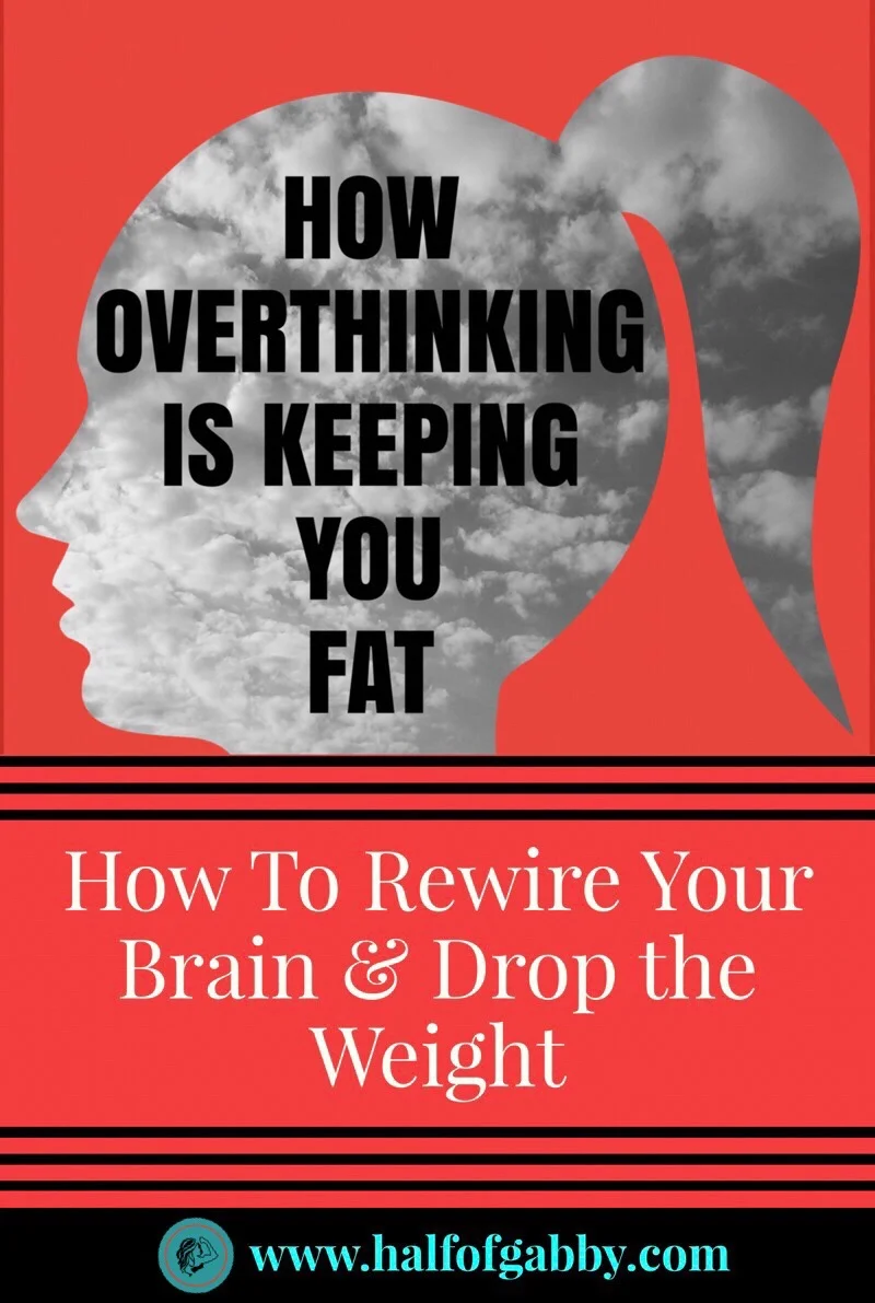 How Overthinking Is Keeping You Fat