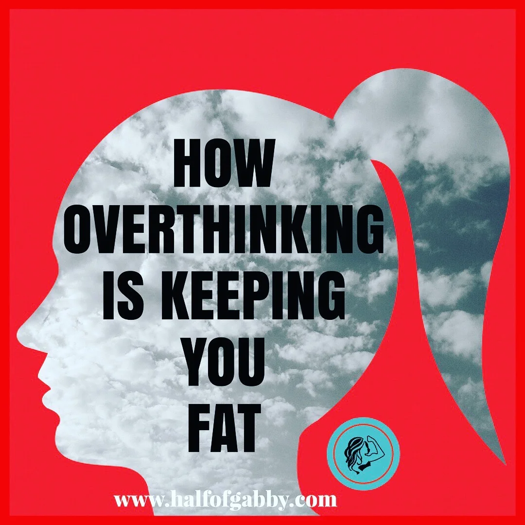 How Overthinking Is Keeping You Fat
