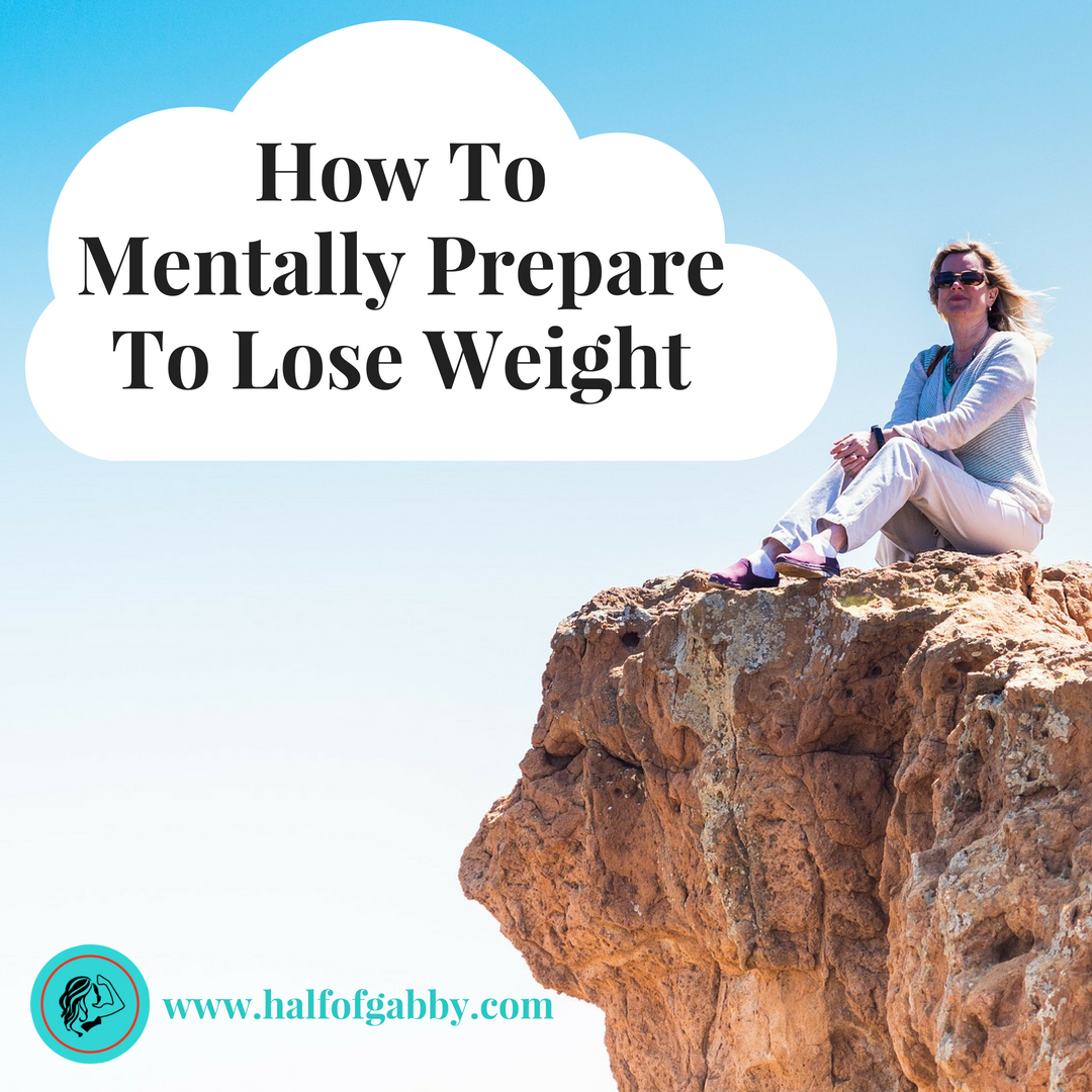 How To Mentally Prepare To Lose Weight