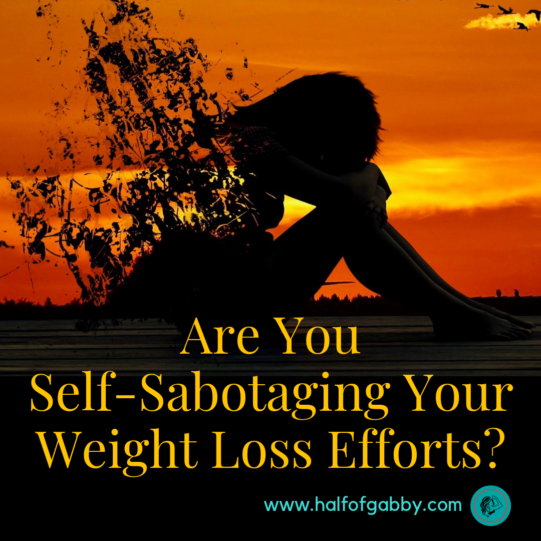 Are You Self-Sabotaging Your Weight Loss Efforts?
