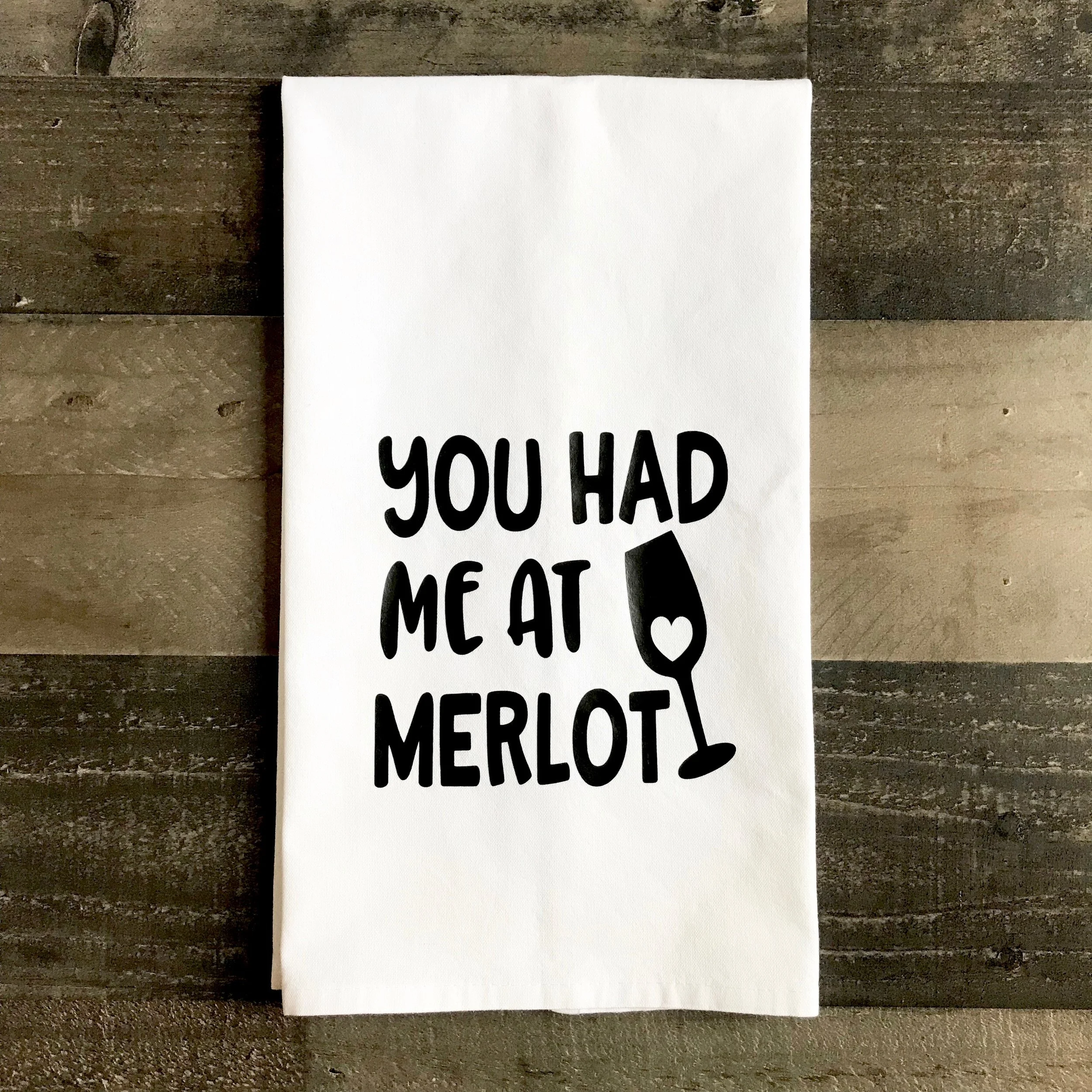 Had Me At Merlot Towel
