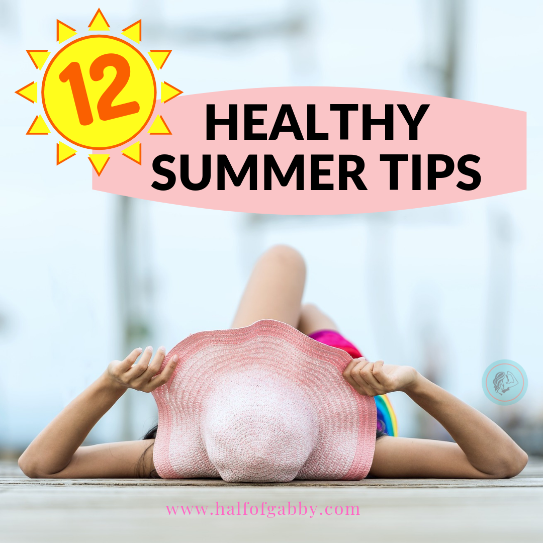12 HEALTHY SUMMER TIPS