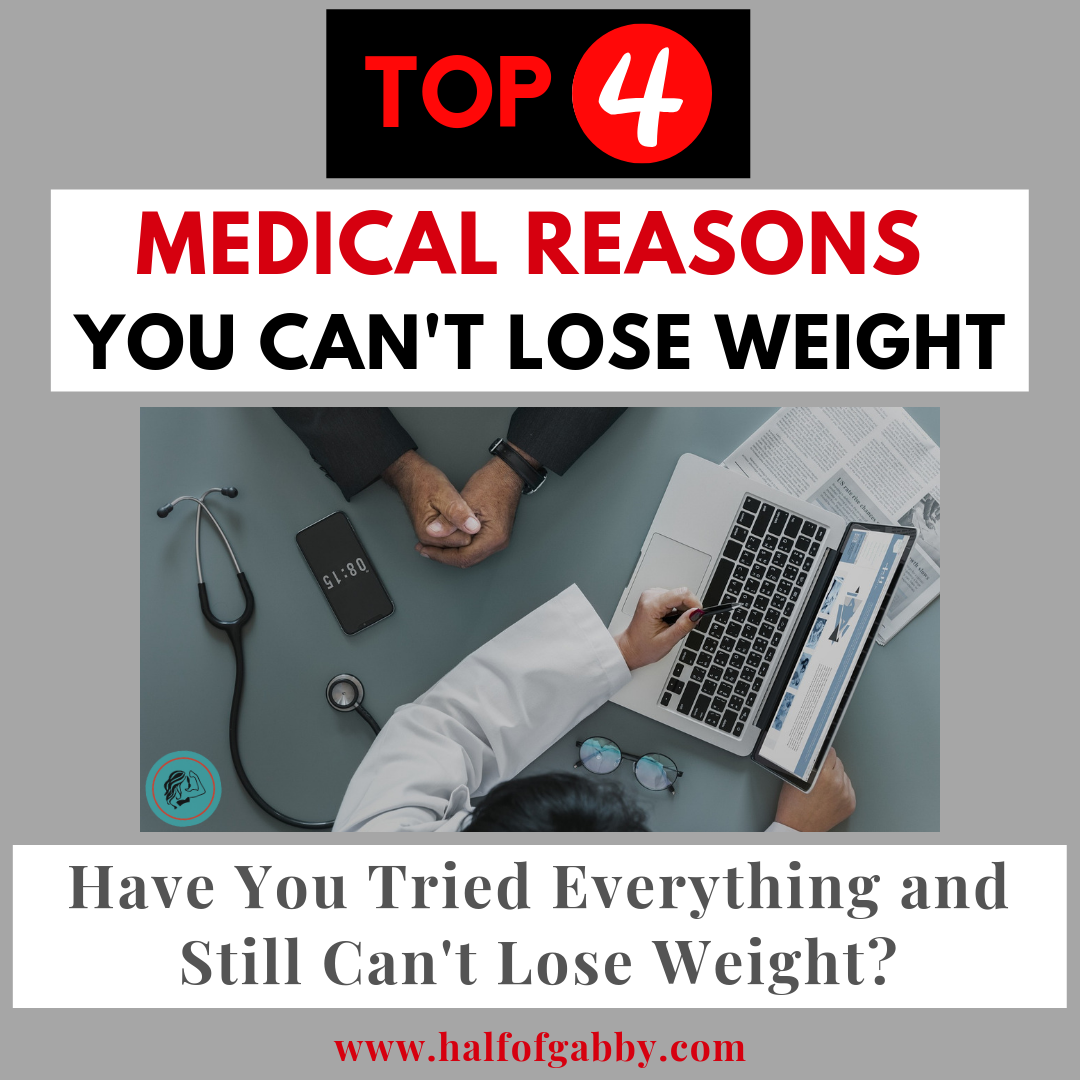 Top 4 Medical Reasons You Can't Lose Weight