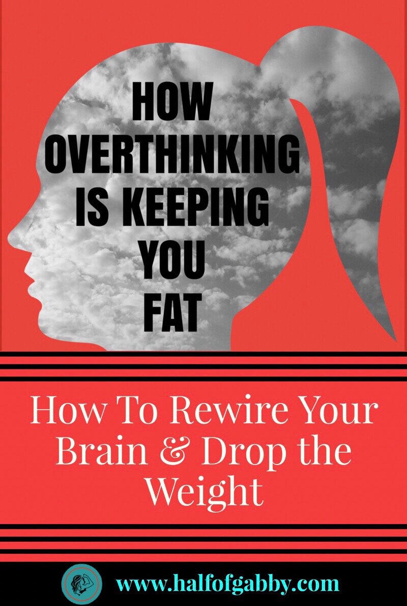 Overthinking Is Keeping You Fat