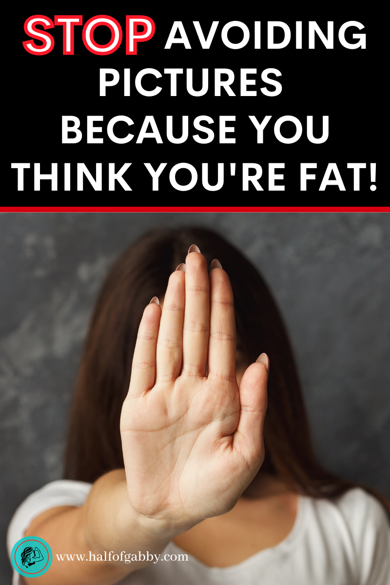 Stop Avoiding Pictures Because You're Fat