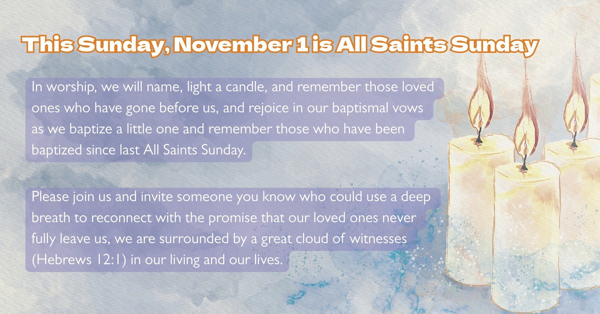 This Sunday (11/1) is All Saints Sunday. In worship, we will name, light a candle, and remember those loved ones who have gone before us, and rejoice in our baptismal vows as we baptize a little one and remember those who have been baptized since las