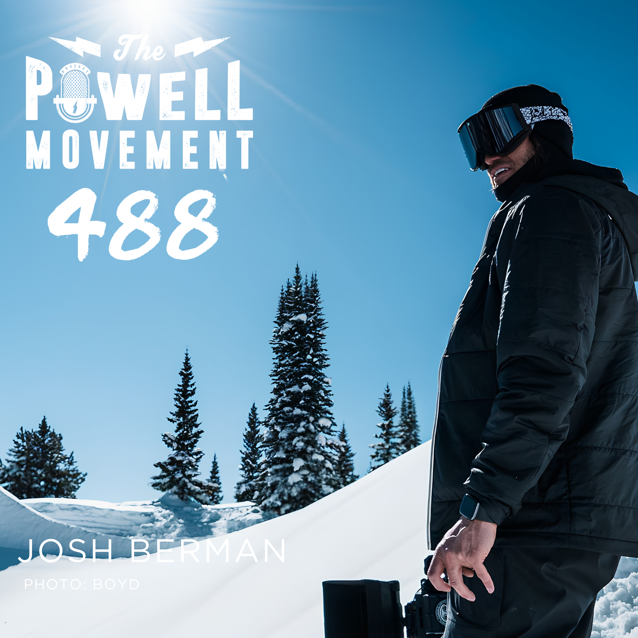 TPM EPISODE 488: JOSH BERMAN, LEGENDARY SKI FILMMAKER