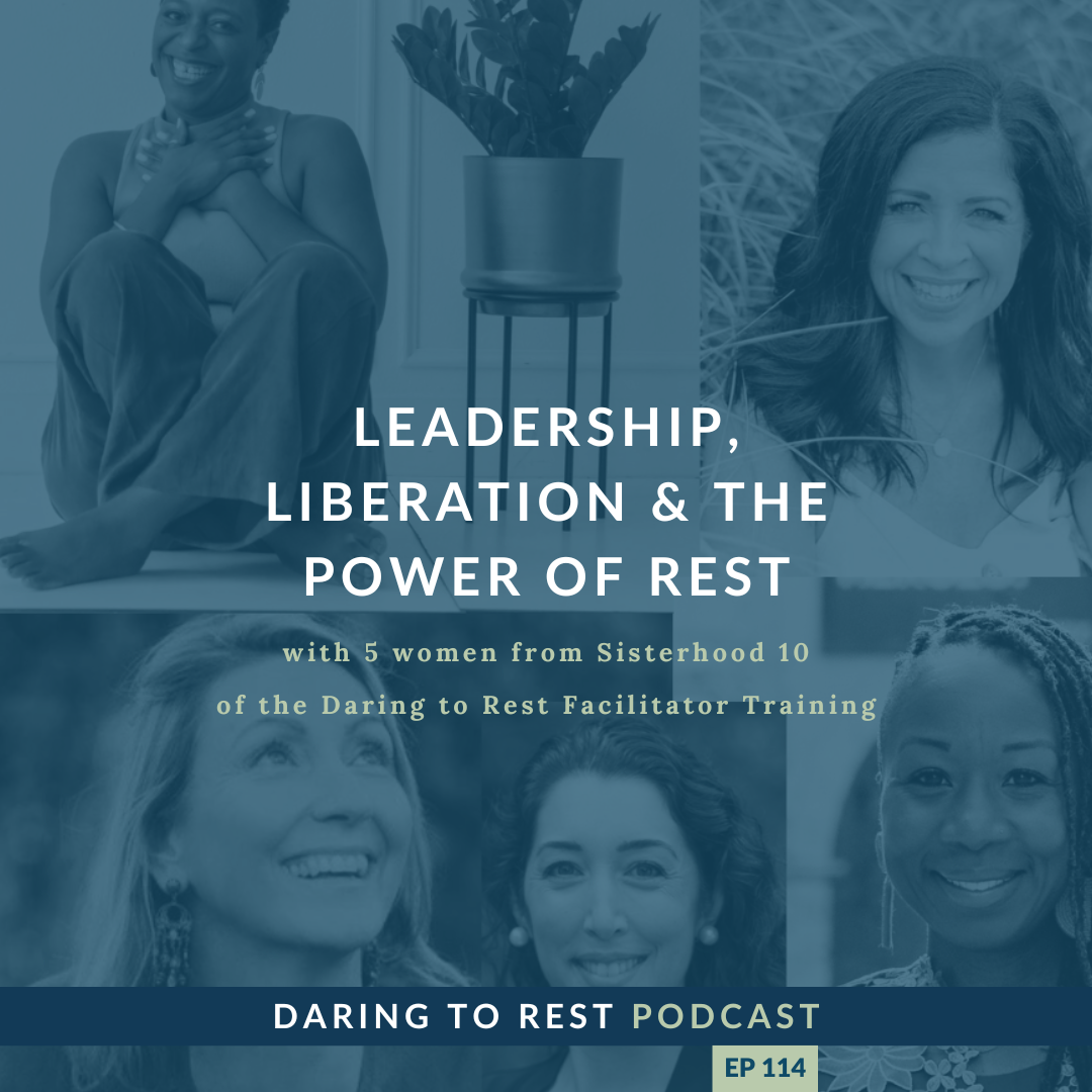 Leadership, Liberation &amp; the Power of Rest - with Sisterhood 10 Daring to Rest Facilitators