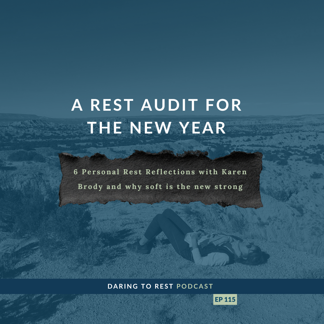  A Rest Audit for the New Year: 6 Personal Rest Reflections - and why soft is the new strong