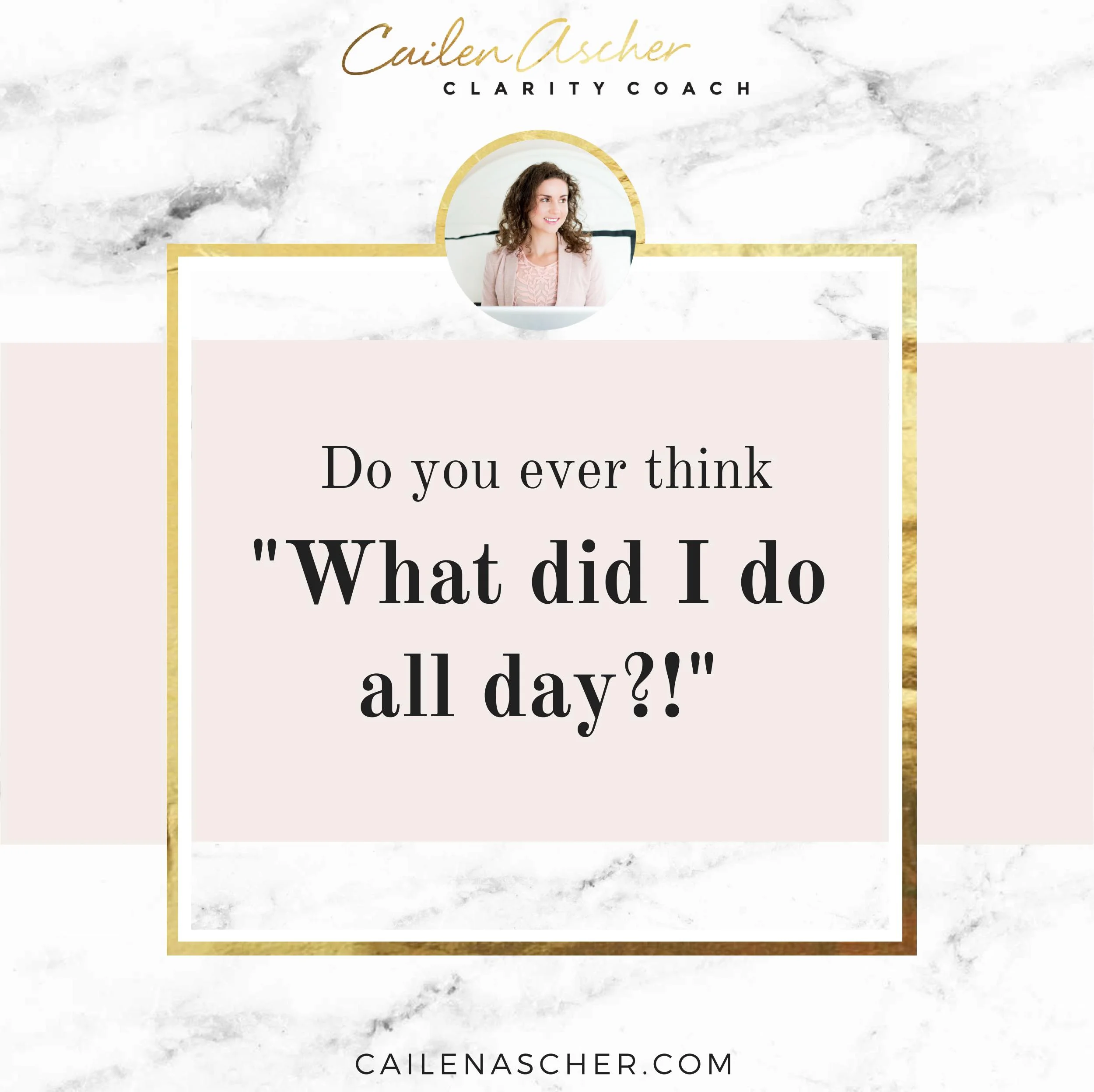Dose of Clarity: Do you ever think “What did I do all day?!”