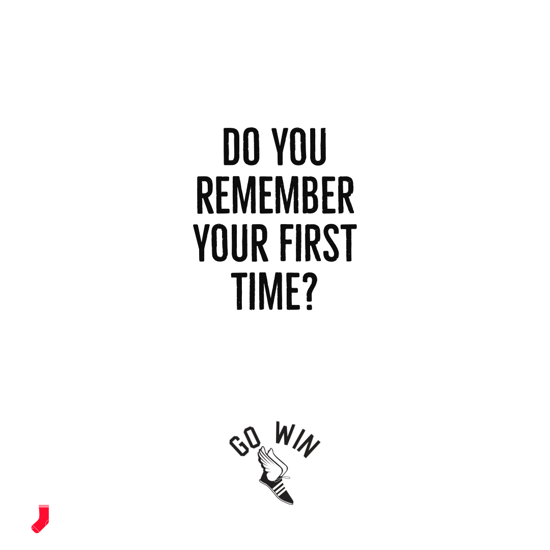 Do you remember your first time?