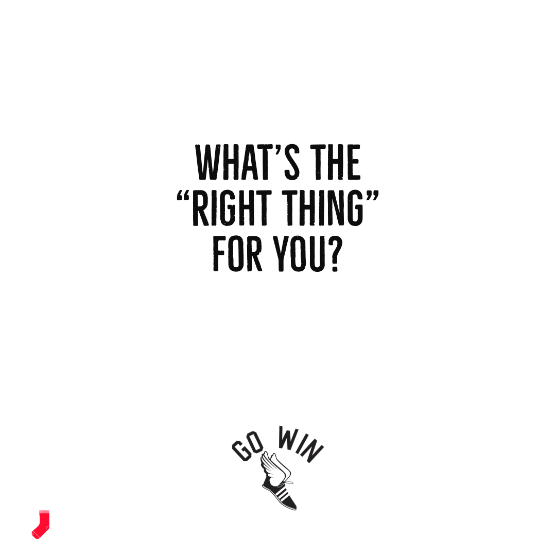 What’s the “right thing” for you?