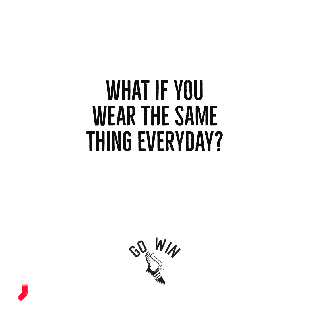 What if you wear the same thing everyday?