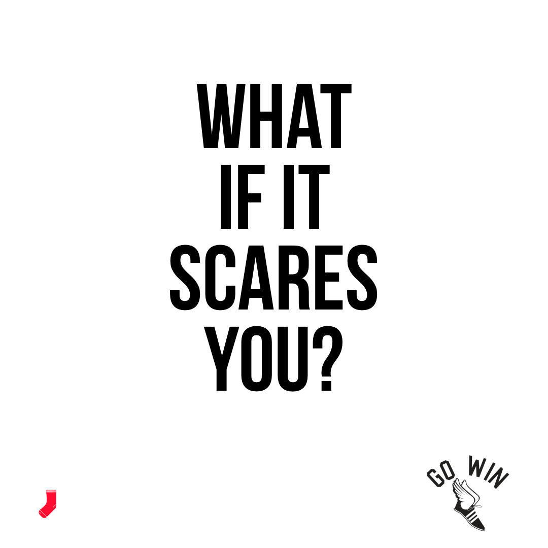 What if it scares me?