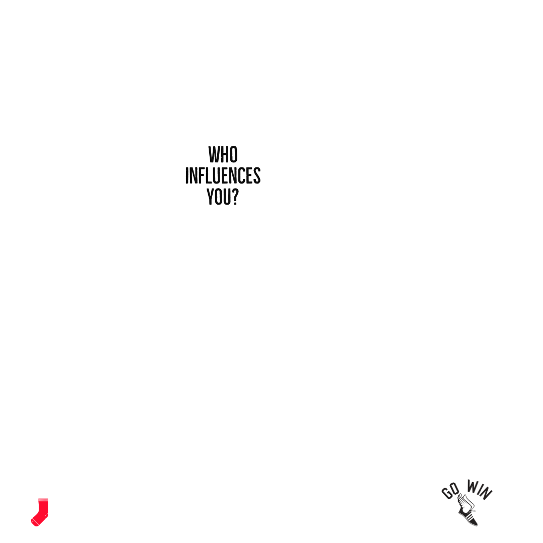 Who influences you?