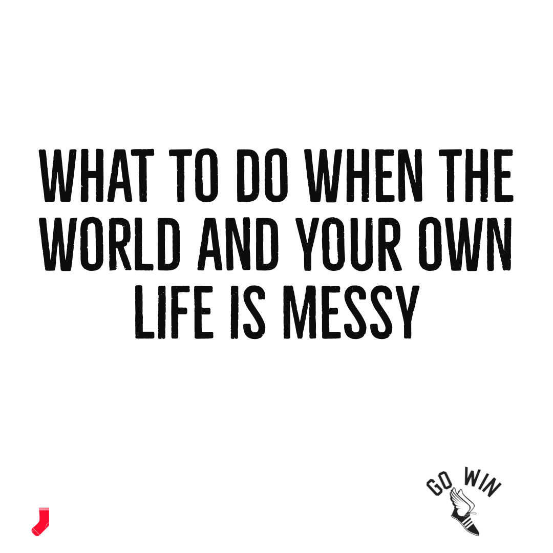 What to do when the WORLD is messy