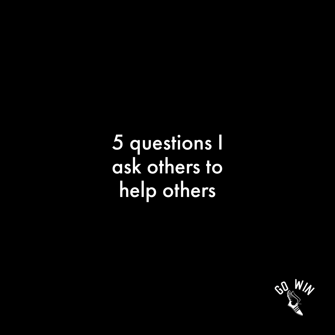 5 questions I ask others to help others