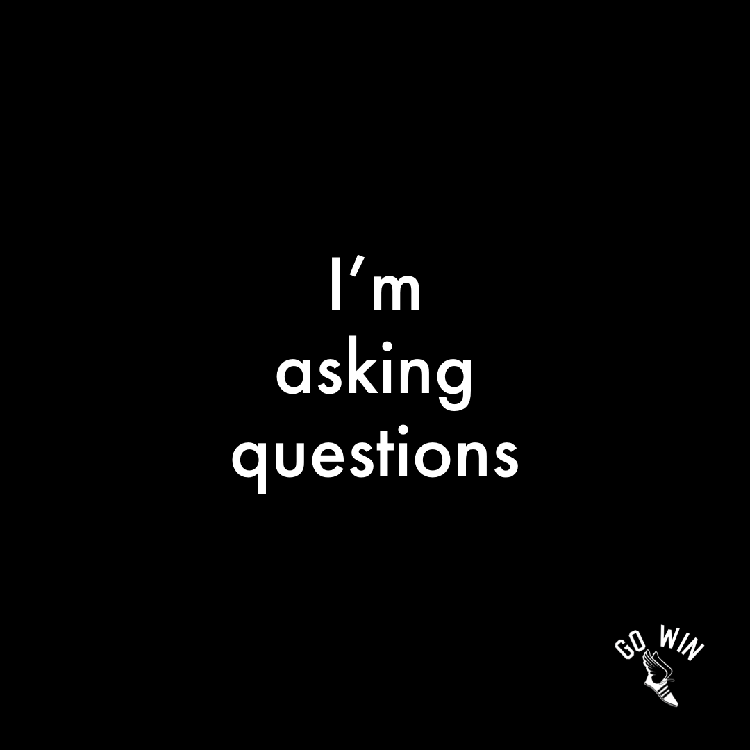 I’m asking questions