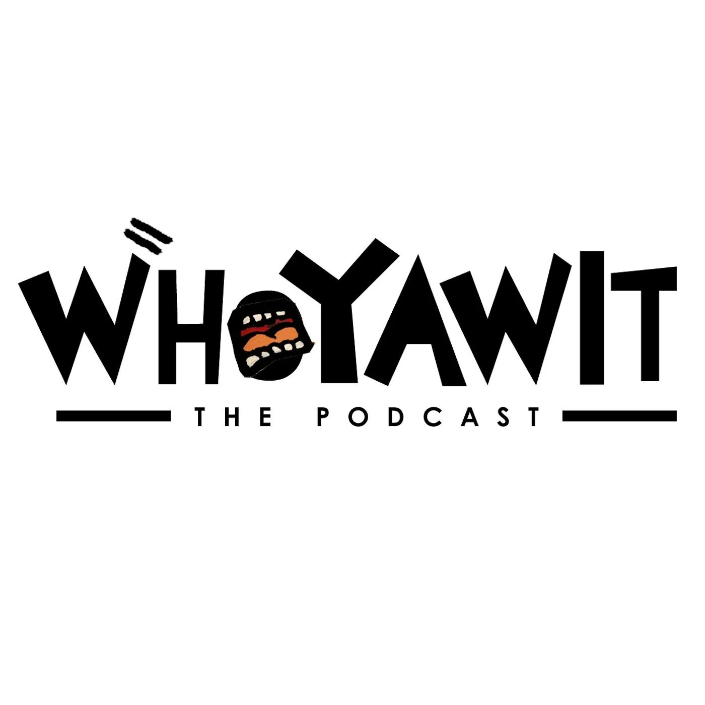 WHOYAWIT THE PODCAST