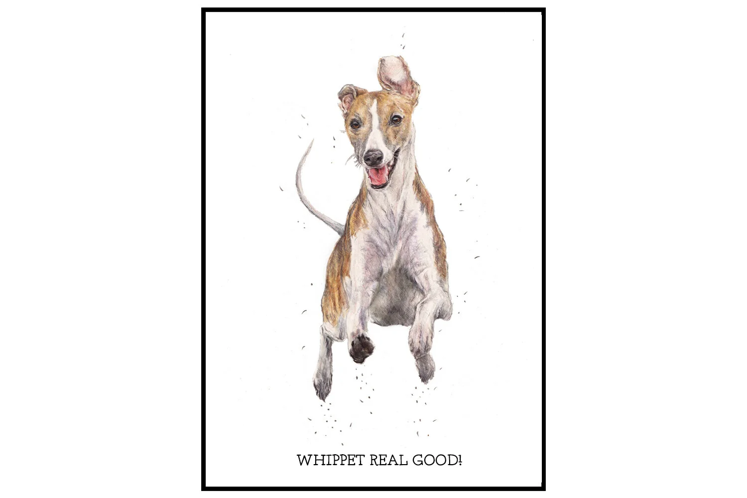 Fine Art Greeting Cards - "Whippet Real Good!"