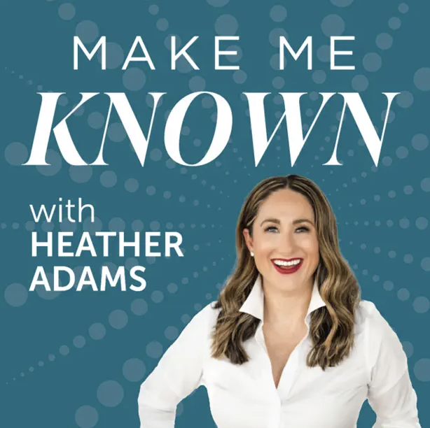 Make Me Known with Heather Adams