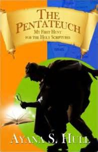 The Pentateuch: MY FIRST HUNT FOR THE HOLY SCRIPTURES