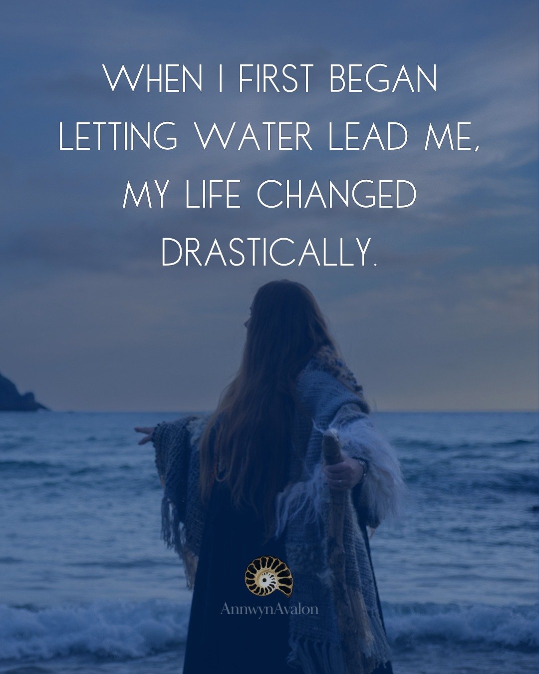 Water has been my constant companion since I was a child. 

When I first had contact with a Water Spirit, it changed the trajectory of my life. 

I now let water lead the way.

She has always whispered in my ear, telling me of changing tides and foul
