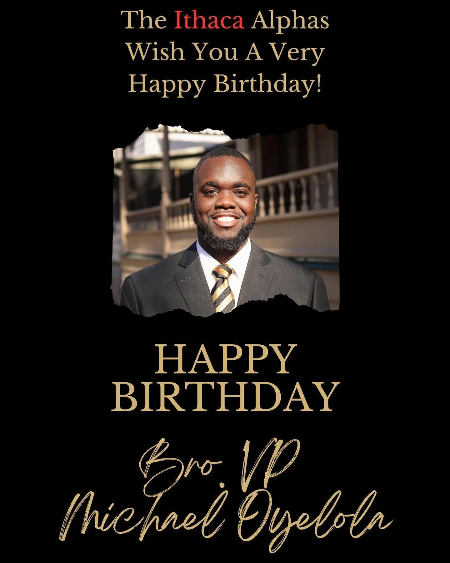 The Ithaca Alphas would like to wish our Vice President, Brother Michael Oyelola (2-FA20) a very Happy Birthday! Thank you for all you do for our Brotherhood!